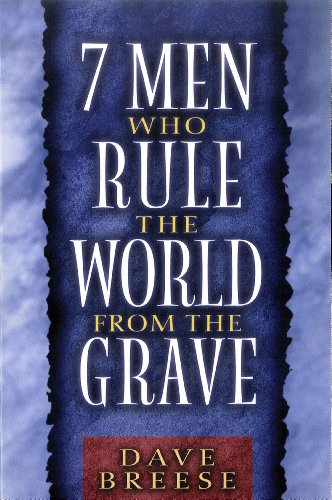 Seven Men Who Rule the World from the Grave