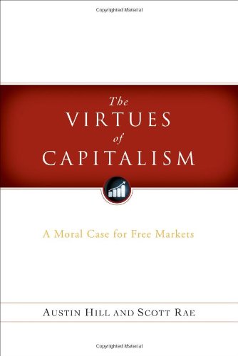 Imagen de archivo de The Virtues of Capitalism: A Moral Case for Free Markets a la venta por KuleliBooks