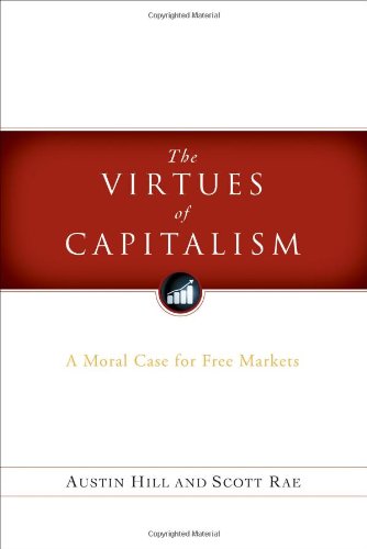 Stock image for The Virtues of Capitalism: A Moral Case for Free Markets for sale by KuleliBooks