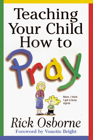 Teaching Your Child How to Pray (9780802484895) by Osborne, Rick