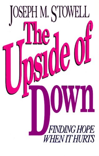 Stock image for The Upside of Down: Finding Hope When It Hurts for sale by Top Notch Books