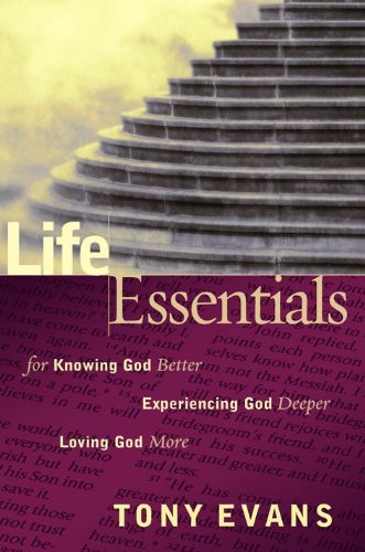 9780802485748: Life Essentials for Knowing God Better, Experiencing God Deeper, Loving God More