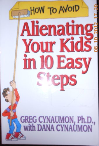 Beispielbild fr How to Avoid Alienating Your Kids in 10 Easy Steps zum Verkauf von BooksRun