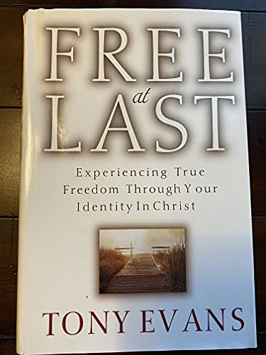Beispielbild fr Free at Last: Experiencing True Freedom Through Your Identity In Christ zum Verkauf von Jenson Books Inc