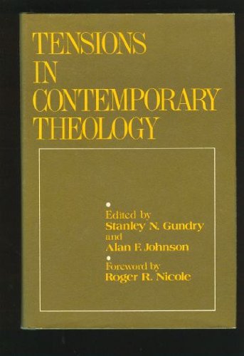 Tensions in Contemporary Theology (9780802485854) by Stanley N. Gundry; Alan F. Johnson