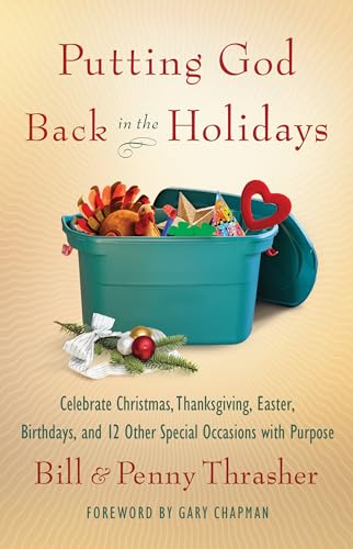 Stock image for Putting God Back in the Holidays : Celebrate Christmas, Thanksgiving, Easter, Birthdays, and 12 Other Special Occasions with Purpose for sale by Better World Books
