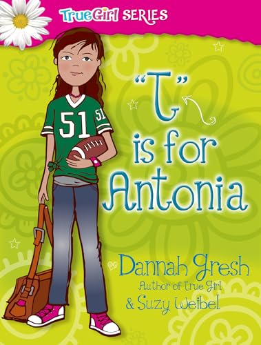 Beispielbild fr T is for Antonia (True Girl Fiction) zum Verkauf von Your Online Bookstore