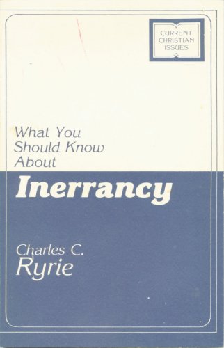 What You Should Know About Inerrancy (Current Christian issues series)