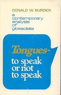 Tongues: To Speak or Not to Speak (9780802487957) by Donald W. Burdick