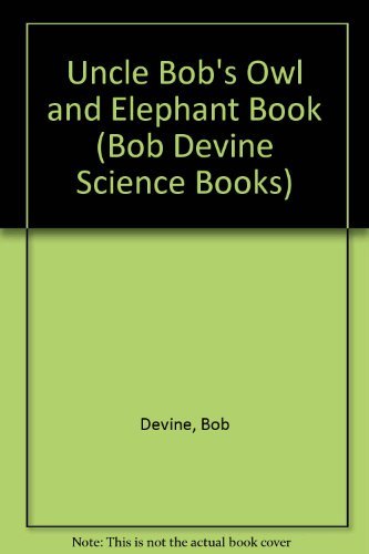 9780802490605: Uncle Bob's Owl and Elephant Book (Bob Devine Science Books)