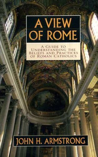 9780802491466: A View of Rome: A Guide to Understanding the Beliefs and Practices of Roman Catholics