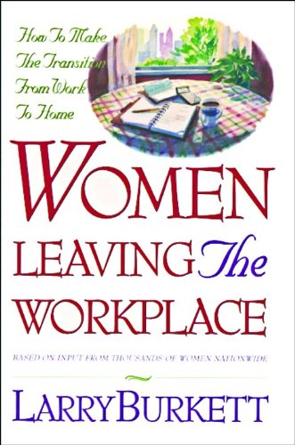 9780802491657: Women Leaving the Workplace: How to Make the Transition from Work to Home