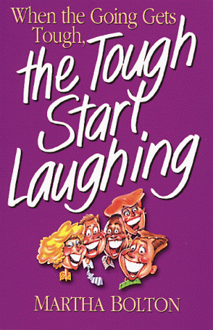 Stock image for When the Going Gets Tough, the Tough Start Laughing for sale by Once Upon A Time Books