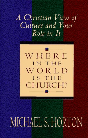 Imagen de archivo de Where in the World is the Church; A Christian View of Culture andYour Role in It a la venta por Blue Vase Books