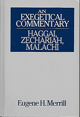 9780802492661: An Exegetical Commentary: Haggai, Zechariah, and Malachi