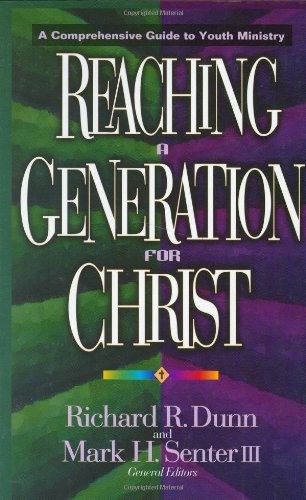 9780802493484: Reaching a Generation for Christ: A Comprehensive Guide to Youth Ministry