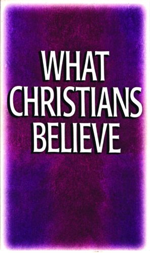 Beispielbild fr What Christians Believe zum Verkauf von ThriftBooks-Atlanta