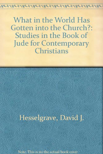 Beispielbild fr What in the World Has Gotten into the Church?: Studies in the Book of Jude for Contemporary Christians zum Verkauf von BooksRun