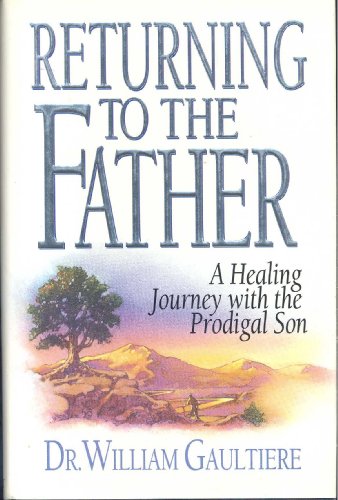 Imagen de archivo de Returning to the Father: A Healing Journey With the Prodigal Son a la venta por Front Cover Books