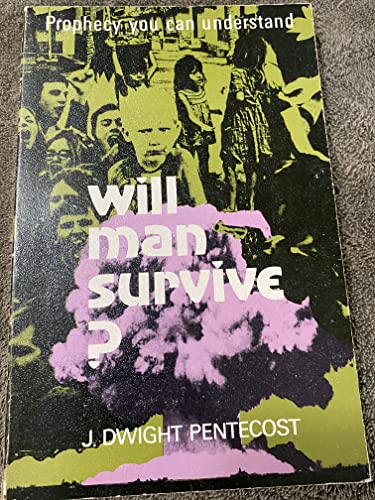 9780802495587: Will Man Survive? Prophecy You Can Understand