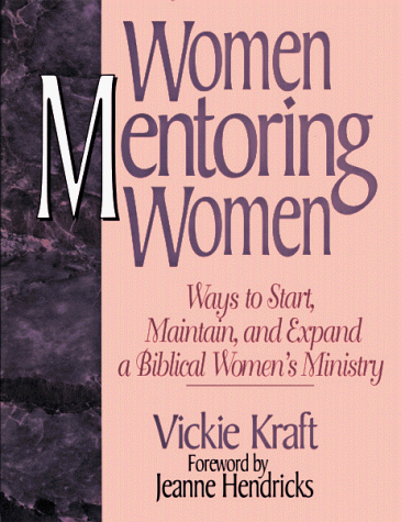 Beispielbild fr Women Mentoring Women: Ways to Start, Maintain, and Expand a Biblical Women's Ministry zum Verkauf von Wonder Book