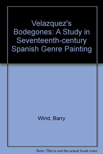 Stock image for Velazquez's Bodegones: A Study in Seventeenth-Century Spanish Genre Painting for sale by Project HOME Books