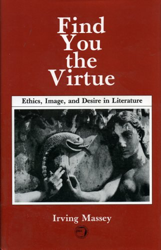 Imagen de archivo de Find You the Virtue : Ethics, Image and Desire in Literature a la venta por Better World Books