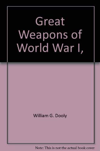 Imagen de archivo de Great Weapons of World War I, a la venta por ThriftBooks-Atlanta
