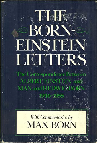 Stock image for The Born-Einstein letters. The correspondence between Albert Einstein and Max and Hedwig Born 1916-1955 with commentaries by Max Born. Translated by Irene Born for sale by Robert Campbell Bookseller ABAC/ILAB