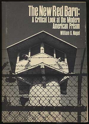 THE NEW RED BARN : a Critical Look at the Modern American Prison