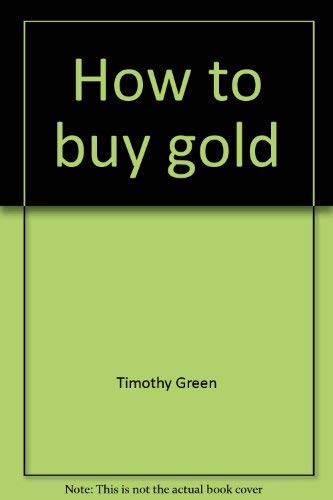 Stock image for How to Buy Gold for sale by Jay W. Nelson, Bookseller, IOBA