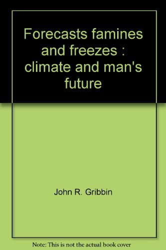 Stock image for Forecasts, Famines and Freezes : The World's Climate and the Future of Mankind for sale by Better World Books