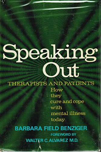 Stock image for Speaking Out : Therapists and Patients; How They Cure and Cope with Mental Illness Today for sale by Better World Books