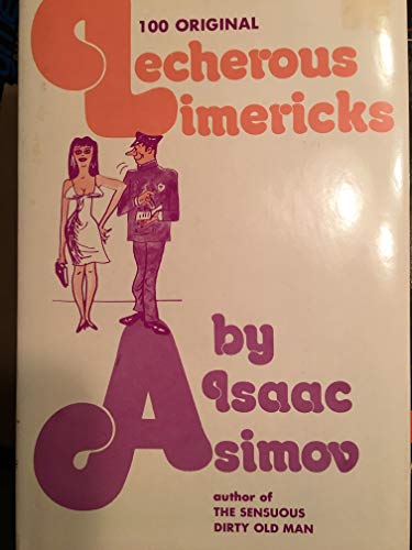 Stock image for Lecherous Limericks by Isaaac Asimov author of the Sensuous Dirty Old Man for sale by Reader's Corner, Inc.