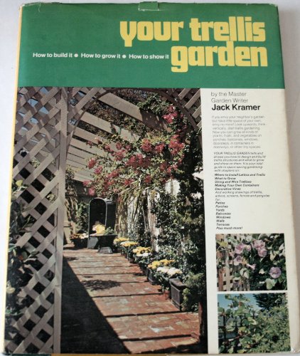 9780802705327: Your trellis garden: How to build it, how to grow it, how to show it