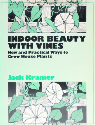 Stock image for Indoor beauty with vines: New and practical ways to grow house plants for sale by Hippo Books