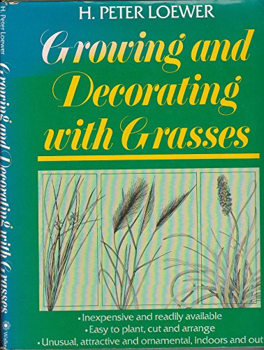 Imagen de archivo de Growing and Decorating with Grasses : A Creative Approach a la venta por Better World Books