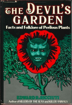 The devil's garden: Facts and folklore of perilous plants (9780802705815) by Ricciuti, Edward R