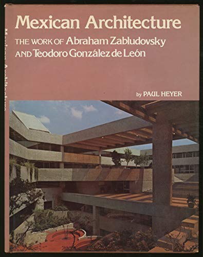 Imagen de archivo de Mexican Architecture : The Work of Teodoro Gonzalez de Leon and Abraham Zabludovsky a la venta por Better World Books: West