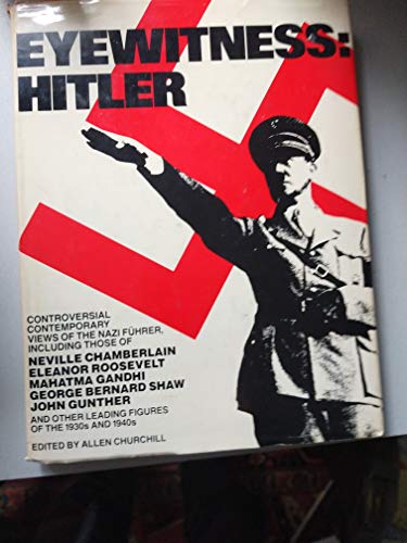 Stock image for Eyewitness, Hitler: The Nazi Fuhrer and His Times as Seen by Contemporaries, 1930-1945 for sale by Dunaway Books