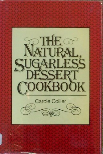 Imagen de archivo de Natural Sugarless Dessert Cookbook a la venta por HPB-Diamond