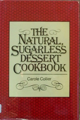 9780802706478: Natural Sugarless Dessert Cookbook