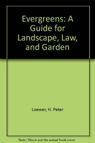 Beispielbild fr Evergreens : A Guide for Landscape, Lawn and Garden zum Verkauf von Better World Books