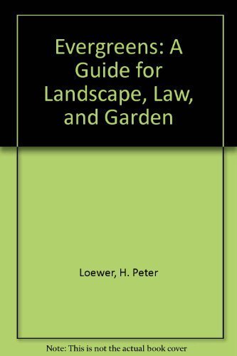 Imagen de archivo de Evergreens : A Guide for Landscape, Lawn and Garden a la venta por Better World Books