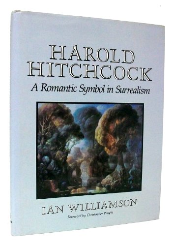 9780802706973: Harold Hitchcock: A Romantic Symbol in Surrealism