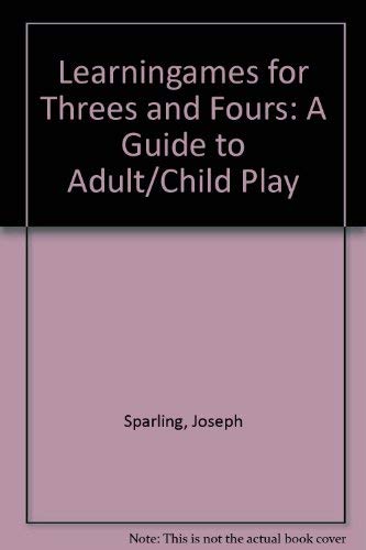 Beispielbild fr Learningames for Threes and Fours: A Guide to Adult/Child Play zum Verkauf von SecondSale