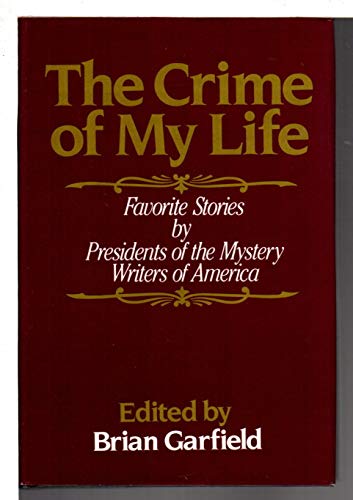 9780802707611: The Crime of My Life: Favorite Stories by Presidents of the Mystery Writers of America