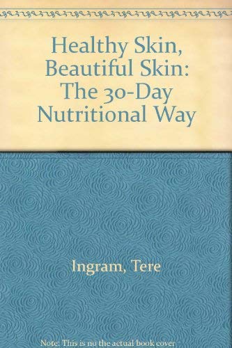 Stock image for Healthy Skin, Beautiful Skin: The 30-Day Nutritional Way for sale by -OnTimeBooks-