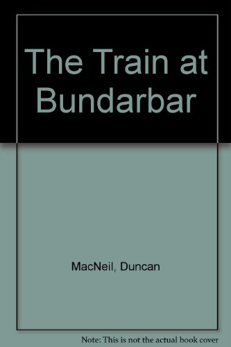 Imagen de archivo de The Train at Bundarbar a la venta por Better World Books: West