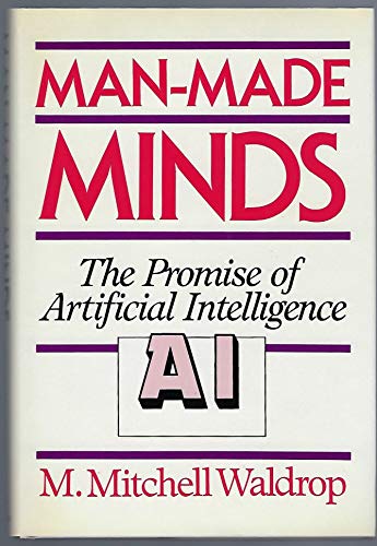 Man-Made Minds: The Promise of Artificial Intelligence (9780802708991) by Waldrop, M. Mitchell